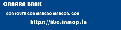 CANARA BANK  GOA SOUTH GOA MARGAO MARGOA, GOA  ifsc code